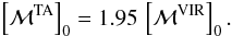 \begin{eqnarray} \left[{\cal M}^{\rm TA}\right]_0 = 1.95\,\left[{\cal M}^{\rm VIR}\right]_0. \end{eqnarray}