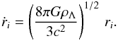 \begin{eqnarray} \dot r_i = \left(8\pi G\rho_{\Lambda}\over 3 c^2\right)^{1/2}\, r_i. \end{eqnarray}