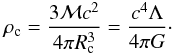 \begin{eqnarray} \rho_{\rm c} = {3 {\cal M}c^2\over 4 \pi R_{\rm c}^3} ={c^4 \Lambda\over 4\pi G}\cdot \end{eqnarray}