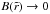 \hbox{$B(\tilde{r}) \to 0$}
