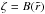 \hbox{$\zeta = B(\tilde{r})$}