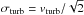 \hbox{$\sigma_{\rm turb} = v_{\rm turb}/\sqrt{2}$}