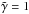 \hbox{$\tilde{\gamma} = 1$}
