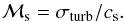 \appendix \setcounter{section}{1} \begin{equation} {\cal M}_{\rm s} = \sigma_{\rm turb}/c_{\rm s}. \label{Eq8a} \end{equation}