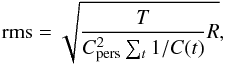 \begin{equation} \text{rms} = \sqrt{\dfrac{T}{C_{\text{pers}}^2\sum_t1/C(t)}R}, \end{equation}