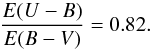 \begin{equation} \frac{E(U-B)}{E(B-V)}=0.82. \end{equation}