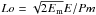 \hbox{$\Lo=\sqrt{2 \Em}E/Pm$}