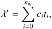\begin{equation} \lambda' = \sum_{i = 0}^{n_\mathrm{w}} c_i t_i, \end{equation}