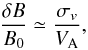 \begin{equation} \frac{\delta B}{B_0} \simeq \frac{\sigma_v}{V_{\rm A}}, \label{eq-chand-fermi} \end{equation}