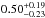 \hbox{$0.50^{+0.19}_{-0.23}$}