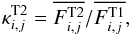 \begin{equation} \kappa^{\text{T2}}_{i,j} = \overline{F^{\text{T2}}_{i,j}}/\overline{F^{\text{T1}}_{i,j}}, \end{equation}