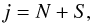 \begin{equation} j=N+S, \end{equation}