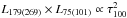\hbox{$L_{179(269)}\times L_{75(101)}\propto\tau_{100}^2$}
