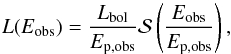 Mathematical equation: \begin{equation} L(E_\mathrm{obs}) = \frac{L_\mathrm{bol}}{E_\mathrm{p,obs}} \mathcal{S}\left(\frac{E_\mathrm{obs}}{E_\mathrm{p,obs}}\right) , \end{equation}
