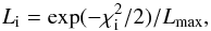 Mathematical equation: \begin{equation} L_{\rm i} = \exp(-\chi^2_{\rm i}/2)/L_{\rm max}, \end{equation}