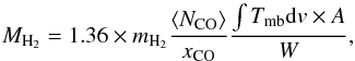 Mathematical equation: \begin{equation} M_{\rm H_2}= 1.36\times m_{\rm H_2} \frac{\langle N_{\rm CO}\rangle}{x_{\rm CO}} \frac{\int{T_{\rm mb}}{{\rm d}v}\times A}{W}, \end{equation}