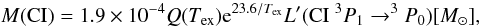 Mathematical equation: $$ M({\rm CI}) = 1.9\times10^{-4}Q(T_{\rm ex}){\rm e}^{23.6/T_{\rm ex}} L^\prime({\rm CI}\ ^3P_1\rightarrow^3P_0) [{M}_{\odot}], $$