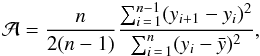 Mathematical equation: \begin{eqnarray} \Ab = \frac{n}{2(n-1)} \frac{\sum_{i\,=\,1}^{n-1}(y_{i+1}-y_i)^2}{\sum_{i\,=\,1}^{n}(y_i-\bar{y})^2}, \label{Eq:Abbe} \end{eqnarray}