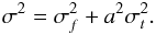 Mathematical equation: \appendix \setcounter{section}{1} \begin{eqnarray} \sigma^2 = \sigma_f^2 + a^2 \sigma_t^2. \label{Eq:uncorrelatedVariances:0} \end{eqnarray}