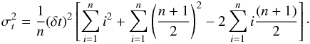 Mathematical equation: \appendix \setcounter{section}{1} \begin{eqnarray} \sigma_t^2 = \frac{1}{n} (\delta t)^2 \left[\sum_{i=1}^{n} i^2 + \sum_{i=1}^{n} \left( \frac{n+1}{2}\right)^2 - 2 \sum_{i=1}^{n} i \frac{(n+1)}{2} \right] \cdot \label{Eq:variance(t_i):1} \end{eqnarray}