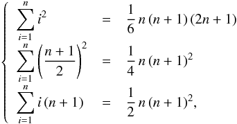 Mathematical equation: \appendix \setcounter{section}{1} \begin{eqnarray} \left\{ \begin{array}{lcl} \displaystyle \sum_{i=1}^{n} i^2 & = & \displaystyle \frac{1}{6} \, n \, (n+1) \, (2n+1) \\ \displaystyle \sum_{i=1}^{n} \left( \frac{n+1}{2}\right)^2 & = & \displaystyle \frac{1}{4} \, n \, (n+1)^2\\ \displaystyle \sum_{i=1}^{n} i \, (n+1) & = & \displaystyle \frac{1}{2} \, n \, (n+1)^2, \end{array} \right. \label{Eq:sumsInVariance(t_i)} \end{eqnarray}