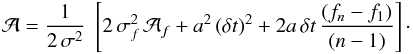 Mathematical equation: \appendix \setcounter{section}{1} \begin{eqnarray} \Ab = \frac{1}{2\,\sigma^2} \; \left[2\, \sigma_f^2 \, \Ab_f + a^2 \, (\delta t)^2 + 2a \, \delta t \, \frac{(f_n-f_1)}{(n-1)} \right] \cdot \label{Eq:AbbeWithTrend:1} \end{eqnarray}