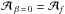 Mathematical equation: \hbox{$\Ab_{\;\beta\,=\,0} = \Ab_f$}