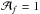 Mathematical equation: \hbox{$\Ab_f=1$}