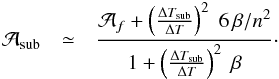 Mathematical equation: \begin{eqnarray} \AbSub & \simeq & \frac{\Ab_f + \left(\frac{\deltaTSub}{\Delta T}\right)^2 \; 6\,\beta/n^2} {1 + \left(\frac{\deltaTSub}{\Delta T}\right)^2 \; \beta} \cdot \label{Eq:approximateAbbeSubWithTrend} \end{eqnarray}