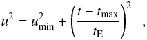 Mathematical equation: \begin{eqnarray} u^2 = u_{\mathrm{min}}^2 + \left(\frac{t-t_{\mathrm{max}}}{t_{\mathrm{E}}}\right)^2 \;\;, \nonumber \end{eqnarray}
