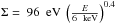 Mathematical equation: \hbox{$\Sigma =~96 ~\ \rm eV ~\left(\frac{\it E}{6~ \rm~keV}\right)^{0.4}$}