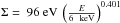Mathematical equation: \hbox{$\Sigma =~96~ \rm eV ~\left(\frac{\it E}{6~ \rm~keV}\right)^{0.401}$}