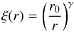 Mathematical equation: \begin{equation} \xi(r) = \left(\frac{r_0}{r}\right)^\gamma \end{equation}