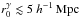 Mathematical equation: \hbox{$r_0^\gamma\lesssim5\hmpc$}