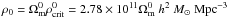 Mathematical equation: \hbox{$\rho_0=\Omega_{\rm m}^0\rho_{\rm crit}^0=2.78\times10^{11}\Omega_{\rm m}^0~h^2~M_\odot~\mbox{Mpc}^{-3}$}
