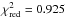 Mathematical equation: \hbox{$\chi_{\mathrm{red}}^2 = 0.925$}
