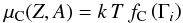 Mathematical equation: \begin{equation} \mu_{\rm C}(Z,A) = k\,T\,f_{\rm C}\left(\Gamma_i\right) \end{equation}