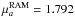 Mathematical equation: \hbox{$\mu_a^{\rm RAM} = 1.792$}