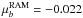 Mathematical equation: \hbox{$\mu_b^{\rm RAM}= -0.022$}