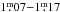 Mathematical equation: \hbox{$1\fm07{-}1\fm17$}