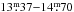Mathematical equation: \hbox{$13\fm37{-}14\fm70$}