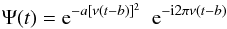 Mathematical equation: \begin{equation} \Psi(t)={\rm{e}}^{-a[\nu(t-b)]^2}\,\,\,{\rm{e}}^{-{\rm{i}}2\pi\nu(t-b)} \label{wavelet} \end{equation}
