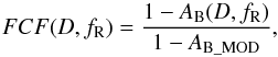 Mathematical equation: \begin{equation} FCF(D,f_{\mathrm R})=\frac{1-A_{\mathrm B}(D,f_{\mathrm R})}{1-A_{\text{B\_MOD}}}, \end{equation}