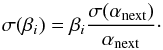 Mathematical equation: \appendix \setcounter{section}{1} \begin{equation} \label{eqn:beta_extrapolate_error} \sigma(\beta_i) = \beta_i \frac{\sigma(\alpha_\mathrm{next})}{\alpha_\mathrm{next}}\cdot \end{equation}