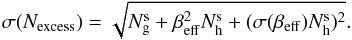 Mathematical equation: \begin{equation} \label{eqn:gamma_tbs_error} \sigma(N_\mathrm{excess}) = \sqrt{N_\mathrm{g}^\mathrm{s} + \beta_\mathrm{eff}^2N_\mathrm{h}^\mathrm{s} + (\sigma(\beta_\mathrm{eff} ) N_\mathrm{h}^\mathrm{s})^2} . \end{equation}