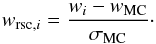 Mathematical equation: \begin{equation} \label{eqn:scw} w_{\mathrm{rsc},i} = \frac{w_i-w_\mathrm{MC}}{\sigma_\mathrm{MC}} \cdot \end{equation}