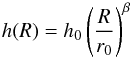 Mathematical equation: \begin{equation} h(R)=h_0\left(\frac{R}{r_0}\right)^{\beta} \end{equation}