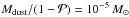 Mathematical equation: \hbox{$M_{\textrm{dust}}/(1-\mathcal{P})=10^{-5}\,M_\odot$}