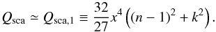 Mathematical equation: \begin{equation} Q_{\rm sca} \simeq Q_{\rm sca,1} \equiv \frac{32}{27}x^{4} \left((n-1)^{2}+k^{2}\right). \end{equation}
