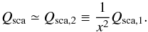 Mathematical equation: \begin{equation} Q_{\rm sca} \simeq Q_{\rm sca,2} \equiv \frac{1}{x^2}Q_{\rm sca,1}. \end{equation}